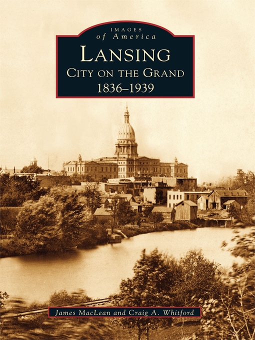 Title details for Lansing, City on the Grand by James Maclean - Available